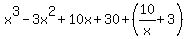 x%5E3+-+3x%5E2+%2B+10x+%2B+30+%2B+%2810%2Fx%2B3%29