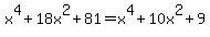 x%5E4%2B18x%5E2%2B81+=+x%5E4%2B10x%5E2%2B9