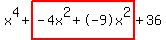 x^4+highlight(-4x^2+-9x^2)+36