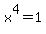 x%5E4=1