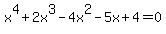 x%5E4+%2B+2x%5E3+-+4x%5E2+-+5x+%2B+4+=+0