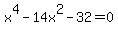 x%5E4+-+14x%5E2+-+32+=+0