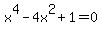 x%5E4+-+4x%5E2+%2B+1+=+0