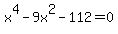 x%5E4+-+9x%5E2+-112+=+0