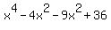 x^4-4x^2-9x^2+36
