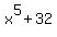 x%5E5+%2B+32