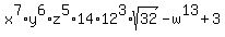 x%5E7%2Ay%5E6%2Az%5E5%2A14%2A12%5E3%2Asqrt%2832%29+-+w%5E13+%2B+3
