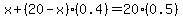 x+%2B+%2820-x%29%280.4%29+=+20%280.5%29