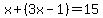 x+%2B+%283x-1%29+=+15