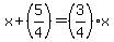 x+%2B+%285%2F4%29+=+%283%2F4%29%2Ax