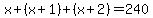 x+%2B+%28x%2B1%29+%2B+%28x%2B2%29+=+240