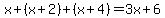 x + (x+2) + (x+4)=3x+6