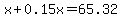 x+%2B+0.15x+=+65.32