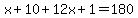 x+%2B+10+%2B+12x+%2B+1+=+180