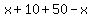 x+%2B+10+%2B+50+-+x