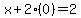 x+%2B+2%280%29+=+2