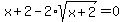x+%2B+2+-+2%2Asqrt%28x%2B2%29+=0