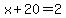 x+%2B+20+=+2
