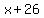 x + 26