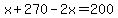x+%2B+270+-2x+=200