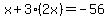 x+%2B+3%282x%29+=+-56