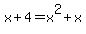 x+%2B+4+=+x%5E2+%2B+x