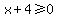 x+%2B+4+%3E=+0