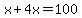 x+%2B+4x+=+100