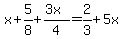 x+%2B+5%2F8+%2B+%283x%29%2F4+=2%2F3+%2B5x