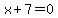 x+%2B+7+=+0
