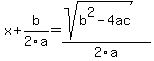 x+%2B+b%2F2a+=+%28sqrt%28b%5E2+-+4ac%29%29%2F2a