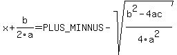 x+%2B+b%2F2a+=+%2B-sqrt%28%28b%5E2+-+4ac%29%2F4a%5E2%29