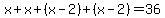x+%2B+x+%2B+%28x+-+2%29+%2B+%28x+-+2%29=36
