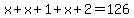 x+%2B+x+%2B+1+%2B+x+%2B+2+=+126