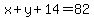 x+%2B+y+%2B+14+=+82