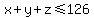 x+%2B+y+%2B+z+%3C=+126