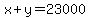 x+%2B+y+=+23000
