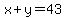 x+%2B+y+=+43