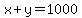 x+%2B+y++=+1000