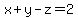 x+%2B+y+-+z+=+2+
