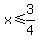 x+%3C=+3%2F4