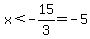 x+%3C+-15%2F3+=+-5