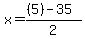 x+=%28%285%29++-+35%29%2F2+