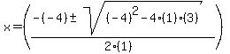 x+=+%28%28-%28-4%29+%2B-+sqrt%28%28-4%29%5E2-4%2A%281%29%2A%283%29%29%29%2F%282%2A%281%29%29%29