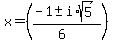 x+=+%28%28-1+%2B-+i%2Asqrt%285%29%29%2F%286%29%29+