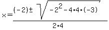 x = ((-2) +- sqrt( -2^2-4*4*-3 ))/(2*4) 