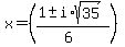 x+=+%28%281+%2B-+i%2Asqrt%2835%29%29%2F%286%29%29+
