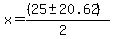 x+=+%28%2825+%2B-+20.62%29%29%2F%282%29%29