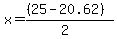 x+=+%28%2825+-+20.62%29%29%2F%282%29%29