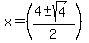 x+=+%28%284+%2B-+sqrt%284%29%29%2F2%29